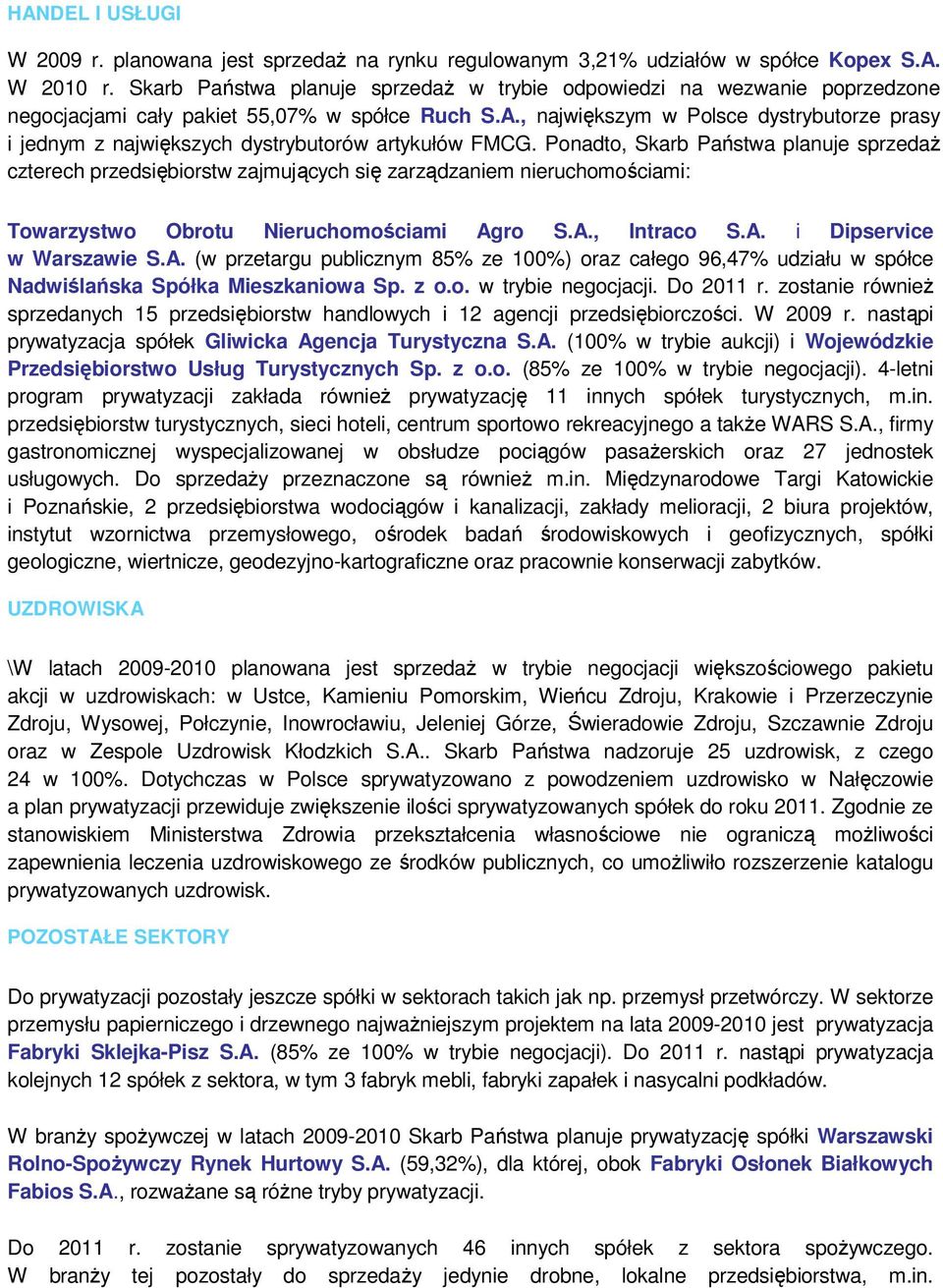 , największym w Polsce dystrybutorze prasy i jednym z największych dystrybutorów artykułów FMCG.