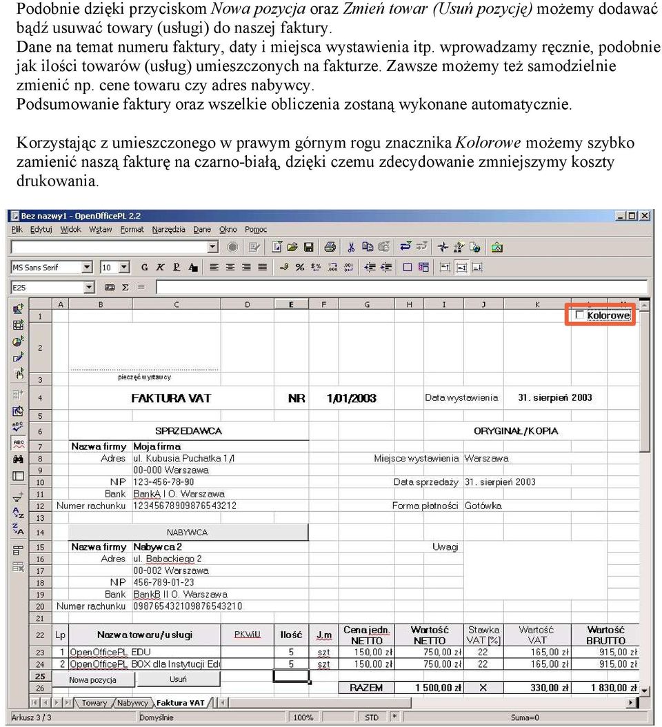 Zawsze możemy też samodzielnie zmienić np. cene towaru czy adres nabywcy. Podsumowanie faktury oraz wszelkie obliczenia zostaną wykonane automatycznie.