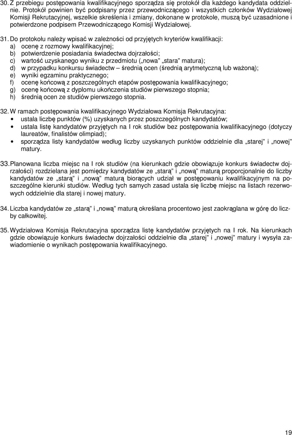 potwierdzone podpisem Przewodniczącego Komisji Wydziałowej. 31.