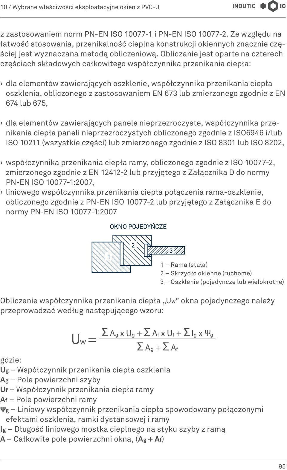 zastosowaniem EN 673 lub zmierzonego zgodnie z EN 674 lub 675, dla elementów zawierających panele nieprzezroczyste, współczynnika przenikania ciepła paneli nieprzezroczystych obliczonego zgodnie z