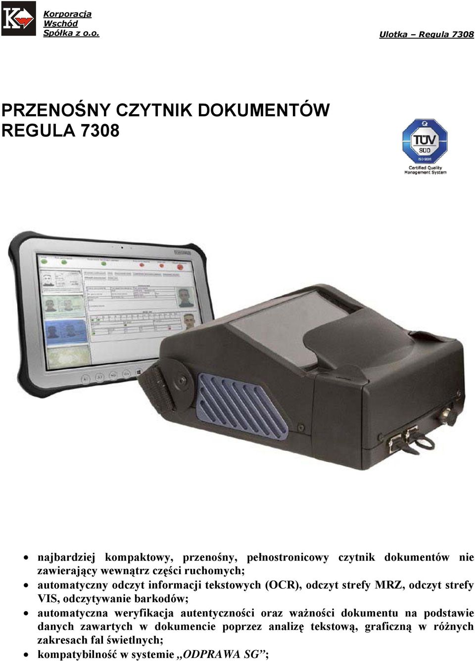 VIS, odczytywanie barkodów; automatyczna weryfikacja autentyczności oraz ważności dokumentu na podstawie danych zawartych