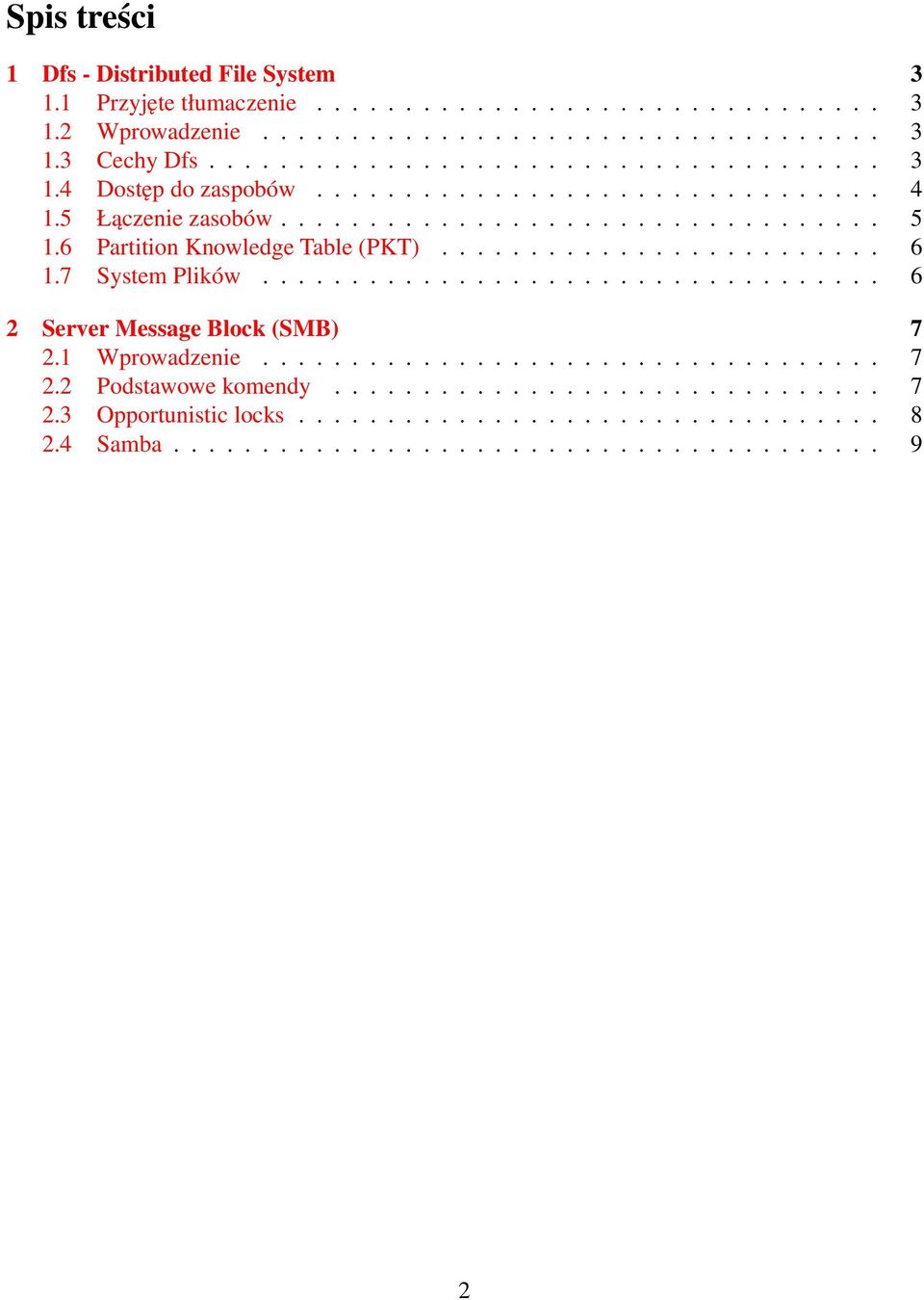 6 Partition Knowledge Table (PKT)......................... 6 1.7 System Plików................................... 6 2 Server Message Block (SMB) 7 2.1 Wprowadzenie................................... 7 2.2 Podstawowe komendy.