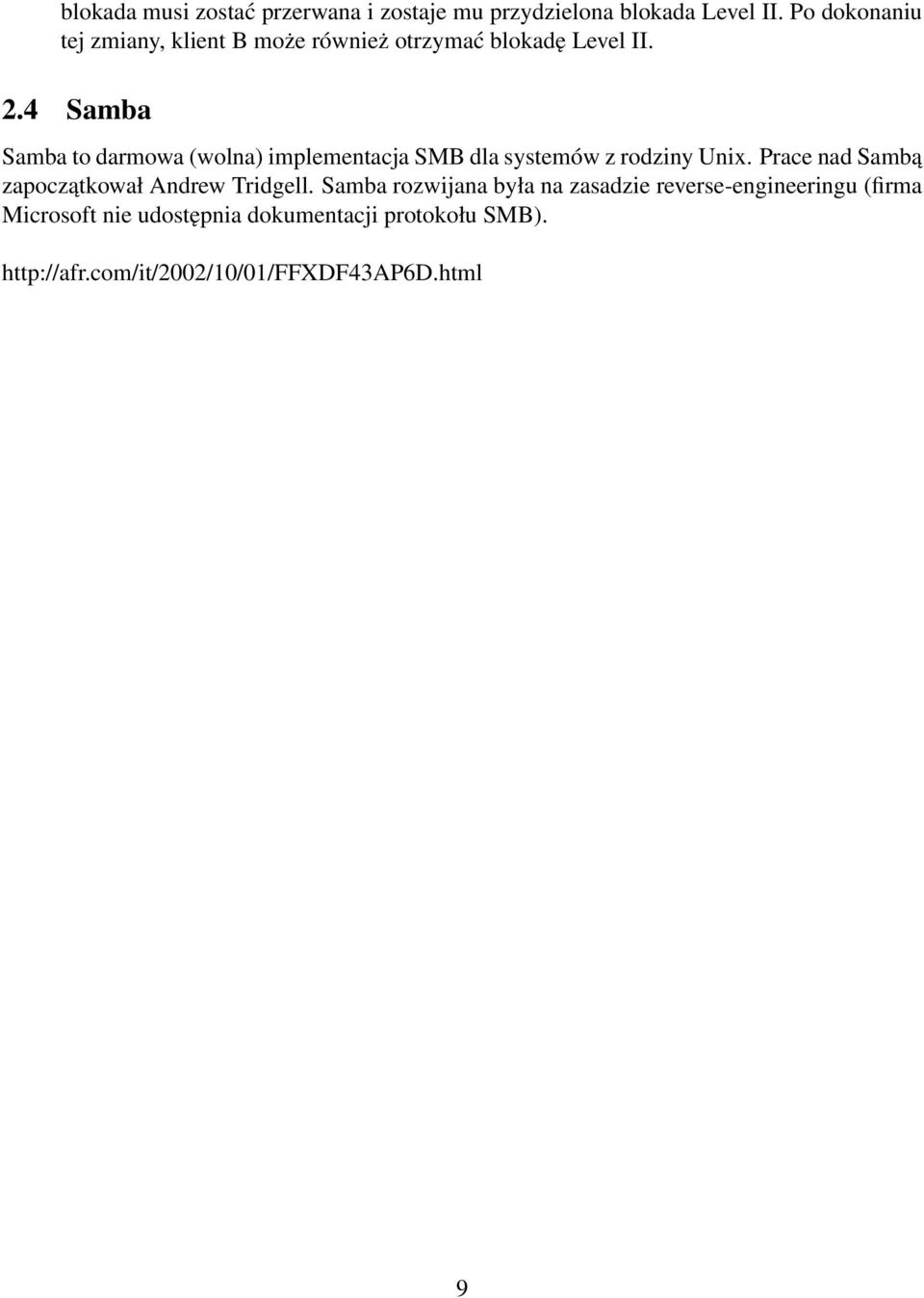 4 Samba Samba to darmowa (wolna) implementacja SMB dla systemów z rodziny Unix.