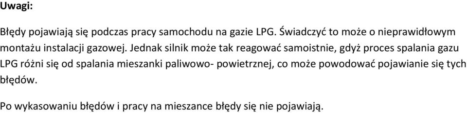 Jednak silnik może tak reagować samoistnie, gdyż proces spalania gazu LPG różni się od