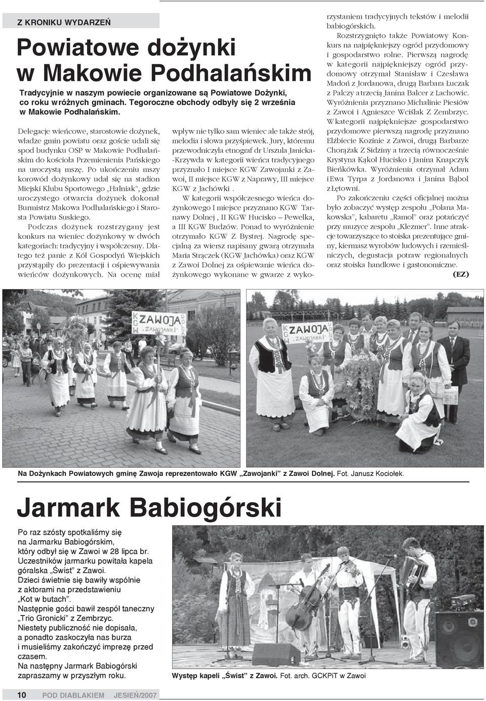 Delegacje wieñcowe, starostowie do ynek, w³adze gmin powiatu oraz goœcie udali siê spod budynku OSP w Makowie Podhalañskim do koœcio³a Przemienienia Pañskiego na uroczyst¹ mszê.