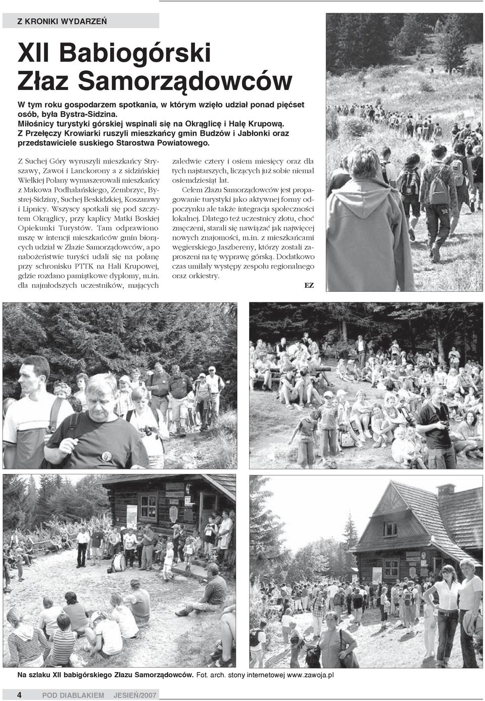 Z Suchej Góry wyruszyli mieszkañcy Stryszawy, Zawoi i Lanckorony a z sidziñskiej Wielkiej Polany wymaszerowali mieszkañcy z Makowa Podhalañskiego, Zembrzyc, Bystrej-Sidziny, Suchej Beskidzkiej,
