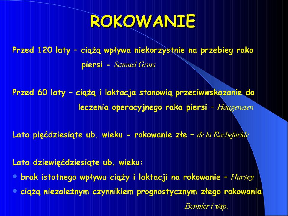 pięćdziesiąte ub. wieku - rokowanie złe de la Rocheforide Lata dziewięćdziesiąte ub.