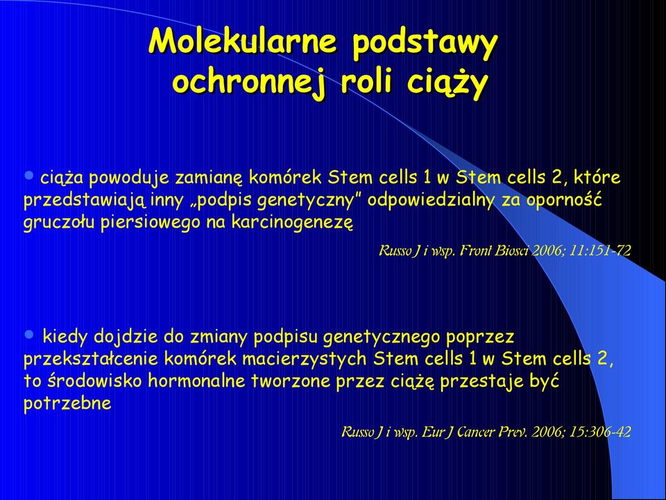 Front Biosci 2006; 11:151-72 kiedy dojdzie do zmiany podpisu genetycznego poprzez przekształcenie komórek macierzystych