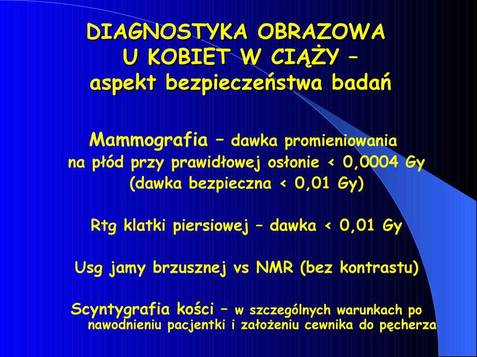 Rtg klatki piersiowej dawka < 0,01 Gy Usg jamy brzusznej vs NMR (bez kontrastu)