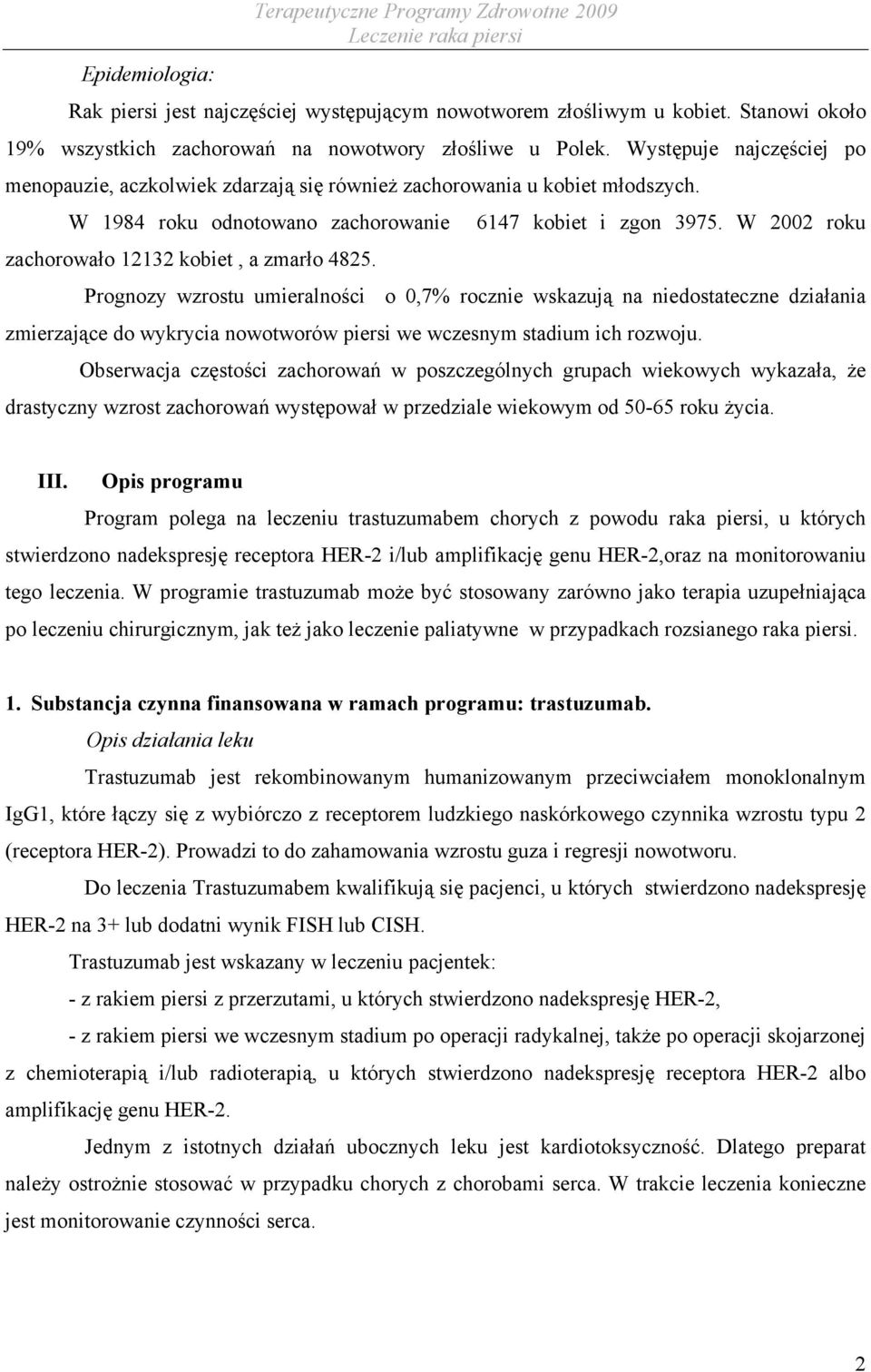 W 2002 roku zachorowało 12132 kobiet, a zmarło 4825.