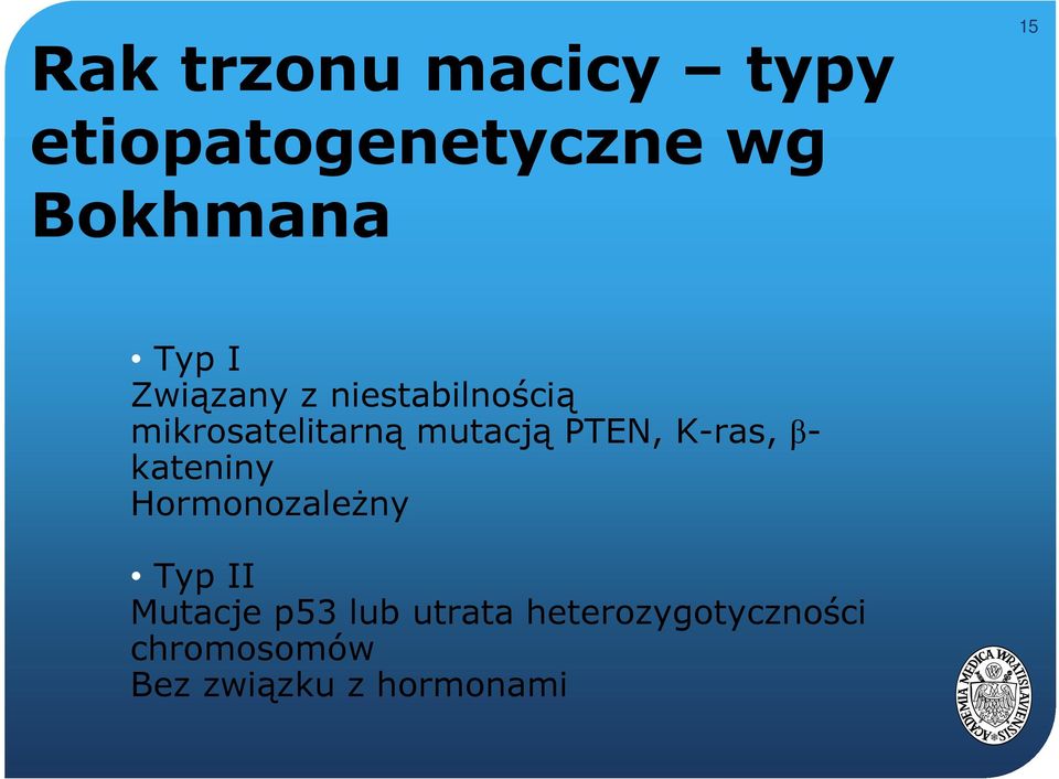 PTEN, K-ras, β- kateniny Hormonozależny Typ II Mutacje p53