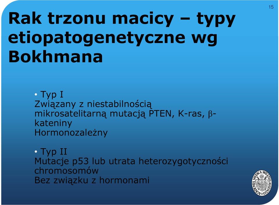 PTEN, K-ras, β- kateniny Hormonozależny Typ II Mutacje p53