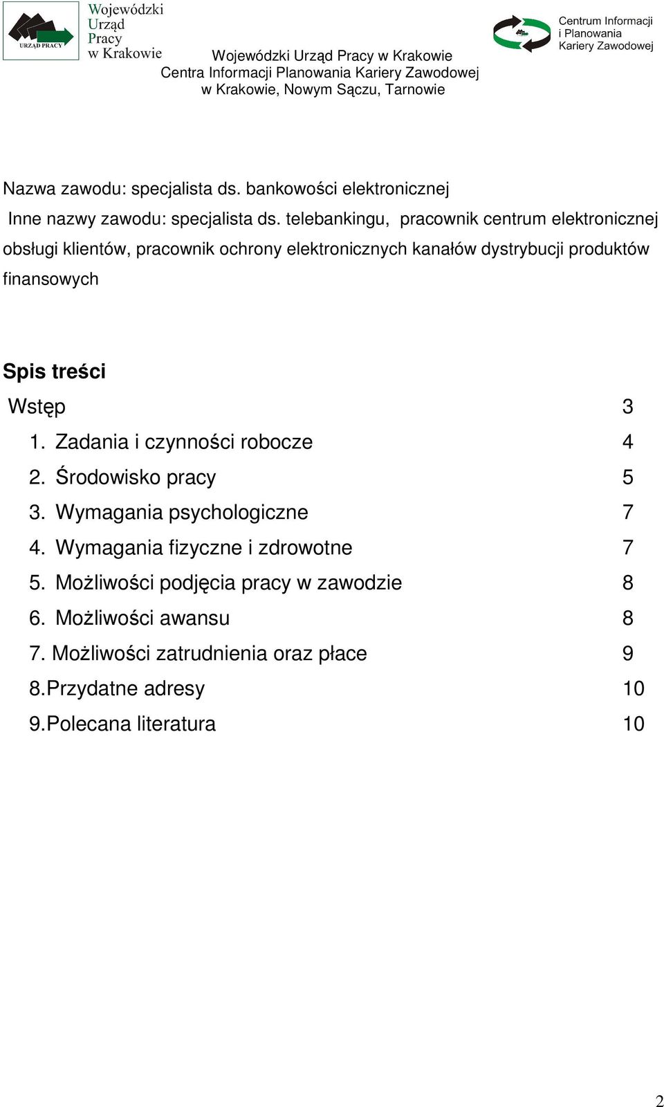 finansowych Spis treści Wstęp 3 1. Zadania i czynności robocze 4 2. Środowisko pracy 5 3. Wymagania psychologiczne 7 4.