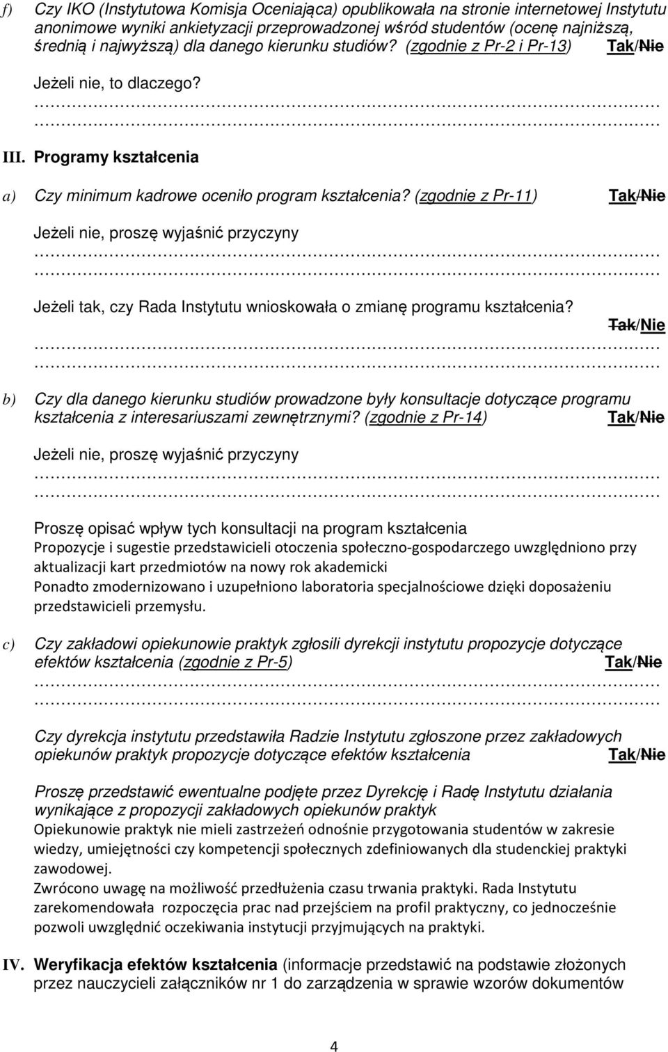 (zgodnie z Pr-11) Jeżeli tak, czy Rada Instytutu wnioskowała o zmianę programu kształcenia?