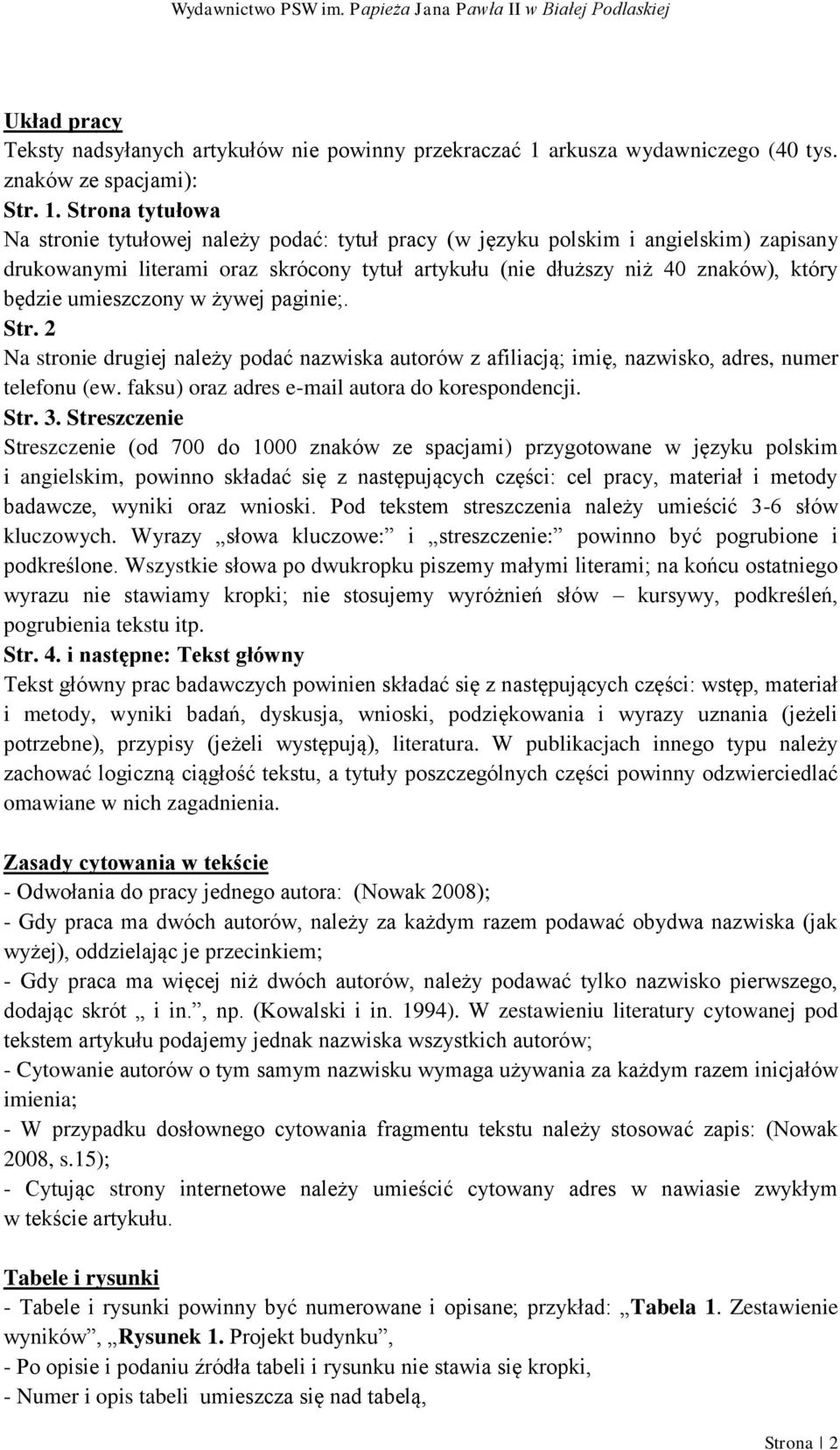 Strona tytułowa Na stronie tytułowej należy podać: tytuł pracy (w języku polskim i angielskim) zapisany drukowanymi literami oraz skrócony tytuł artykułu (nie dłuższy niż 40 znaków), który będzie