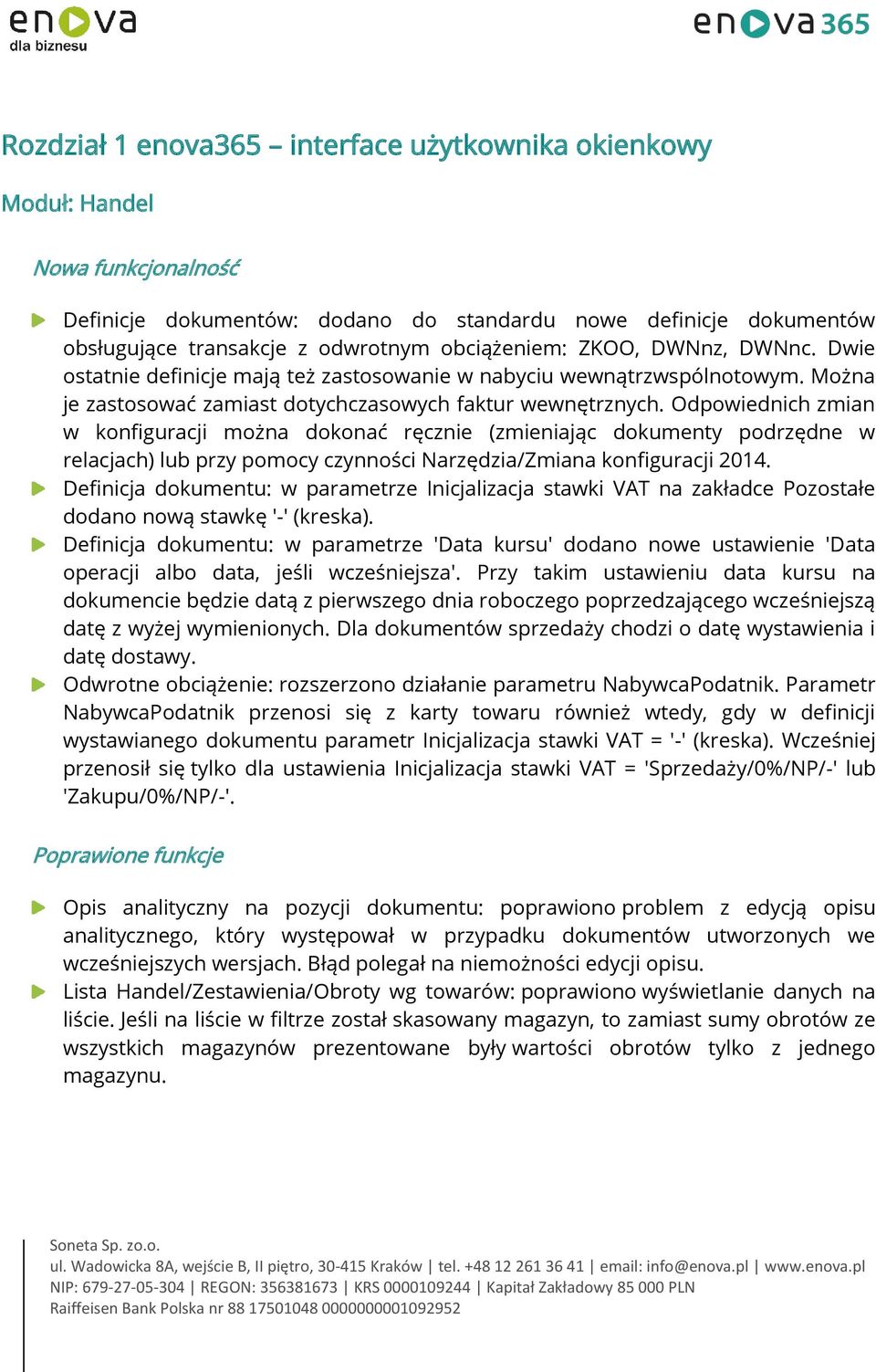 Odpowiednich zmian w konfiguracji można dokonać ręcznie (zmieniając dokumenty podrzędne w relacjach) lub przy pomocy czynności Narzędzia/Zmiana konfiguracji 2014.