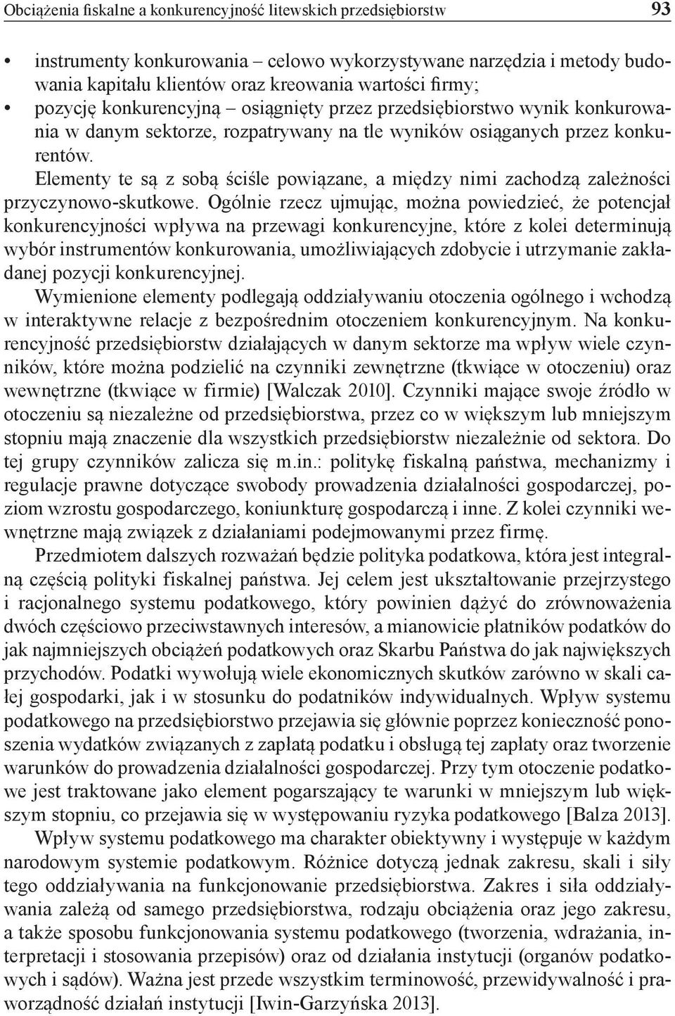 Elementy te są z sobą ściśle powiązane, a między nimi zachodzą zależności przyczynowo-skutkowe.
