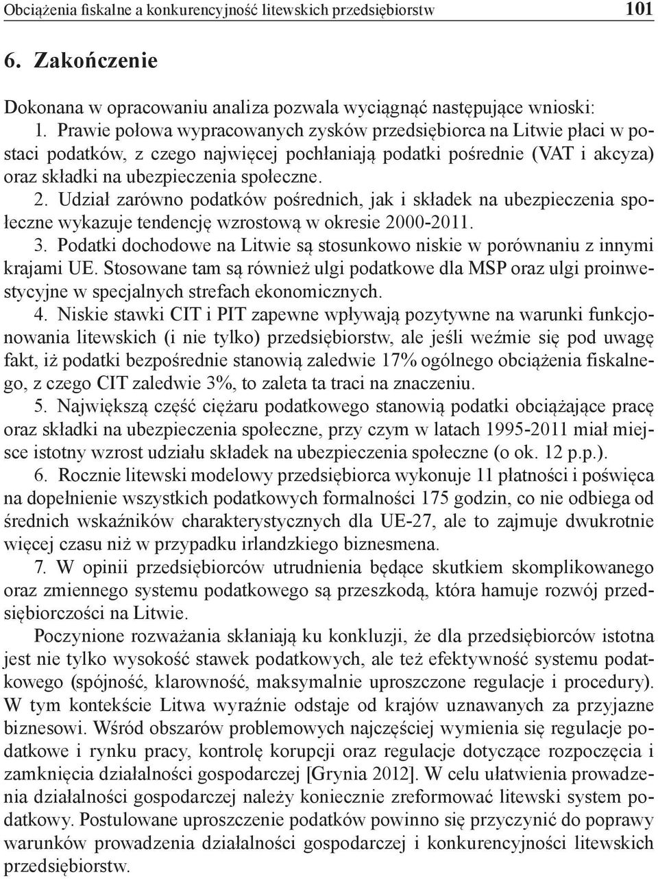 Udział zarówno podatków pośrednich, jak i składek na ubezpieczenia społeczne wykazuje tendencję wzrostową w okresie 2000-2011. 3.