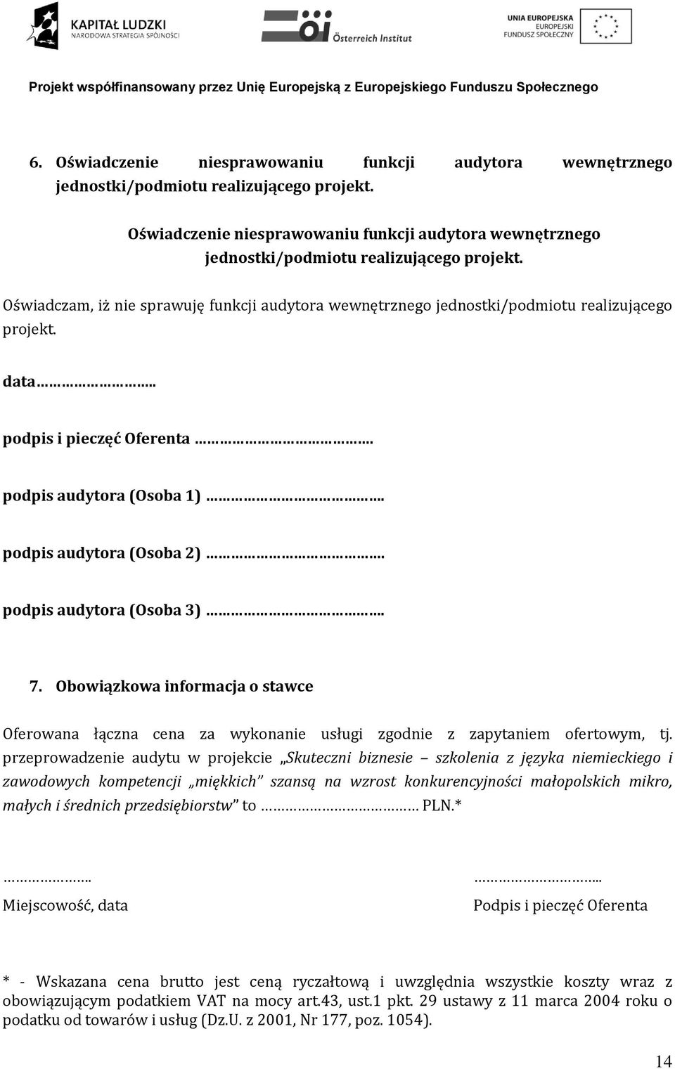 data.. podpis i pieczęć Oferenta. podpis audytora (Osoba 1). podpis audytora (Osoba 2). podpis audytora (Osoba 3). 7.