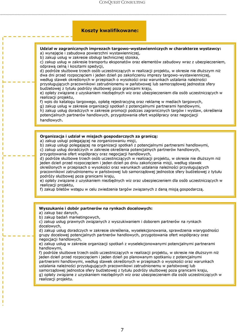 w realizacji projektu, w okresie nie dłuższym niż dwa dni przed rozpoczęciem i jeden dzień po zakończeniu imprezy targowo-wystawienniczej, według stawek określonych w przepisach o wysokości oraz