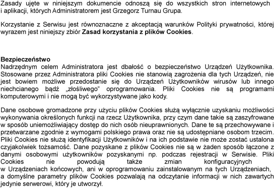 Bezpieczeństwo Nadrzędnym celem Administratora jest dbałość o bezpieczeństwo Urządzeń Użytkownika.