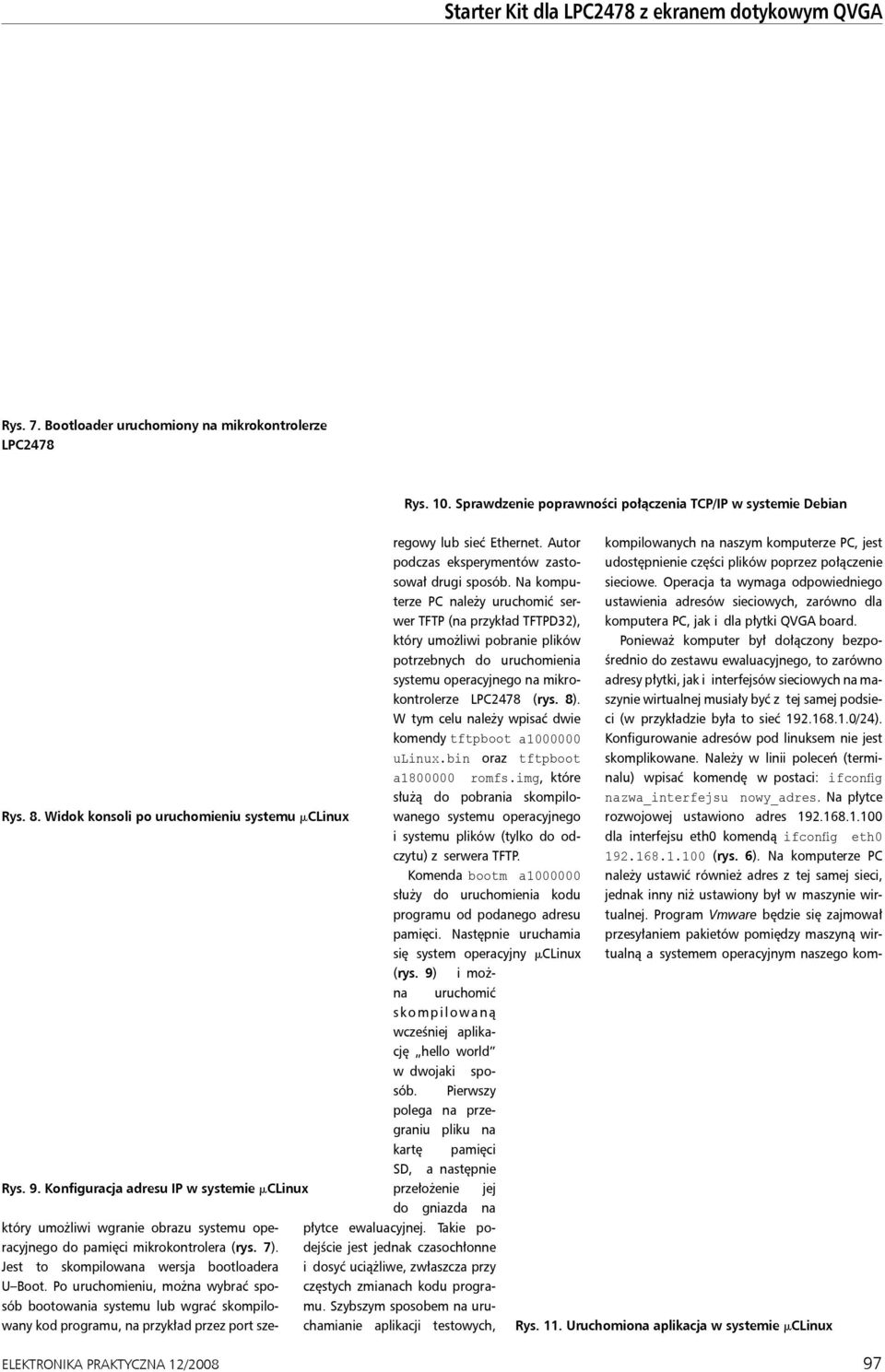 Na komputerze PC należy uruchomić serwer TFTP (na przykład TFTPD32), który umożliwi pobranie plików potrzebnych do uruchomienia systemu operacyjnego na mikrokontrolerze LPC2478 (rys. 8).