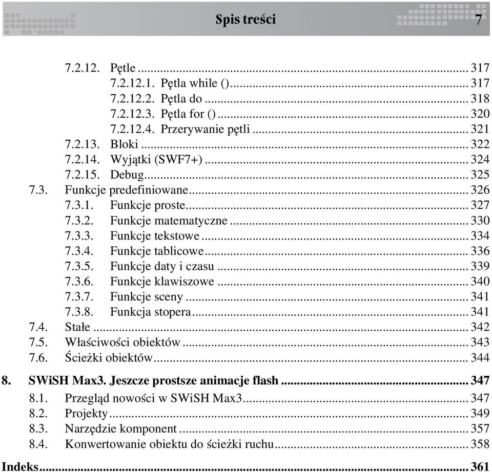 .. 336 7.3.5. Funkcje daty i czasu... 339 7.3.6. Funkcje klawiszowe... 340 7.3.7. Funkcje sceny... 341 7.3.8. Funkcja stopera... 341 7.4. Stałe... 342 7.5. Właściwości obiektów... 343 7.6. Ścieżki obiektów.