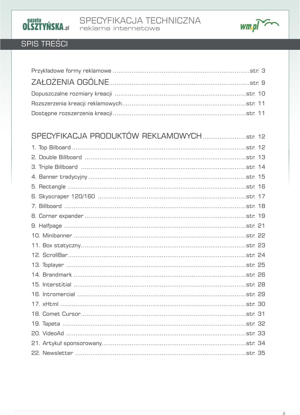 Corner expander...str. 19 9. Halfpage...str. 21 10. Minibanner...str. 22 11. Box statyczny...str. 23 12. ScrollBar...str. 24 13. Toplayer...str. 25 14. Brandmark...str. 26 15. Interstitial...str. 28 16.