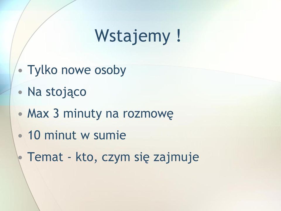 stojąco Max 3 minuty na