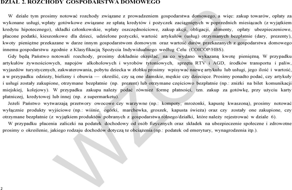 spłatą kredytów i pożyczek zaciągniętych w poprzednich miesiącach (z wyjątkiem kredytu hipotecznego), składki członkowskie, wpłaty oszczędnościowe, zakup akcji, obligacji, alimenty, opłaty