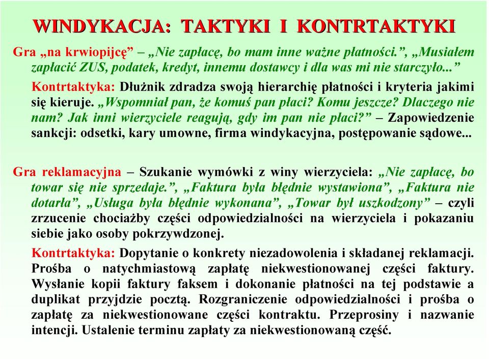 Jak inni wierzyciele reagują, gdy im pan nie płaci? Zapowiedzenie sankcji: odsetki, kary umowne, firma windykacyjna, postępowanie sądowe.