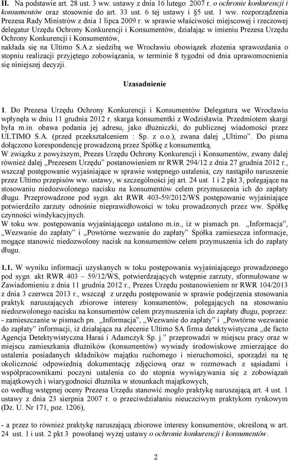 w sprawie właściwości miejscowej i rzeczowej delegatur Urzędu Ochrony Konkurencji i Konsumentów, działając w imieniu Prezesa Urzędu Ochrony Konkurencji i Konsumentów, nakłada się na Ultimo S.A.