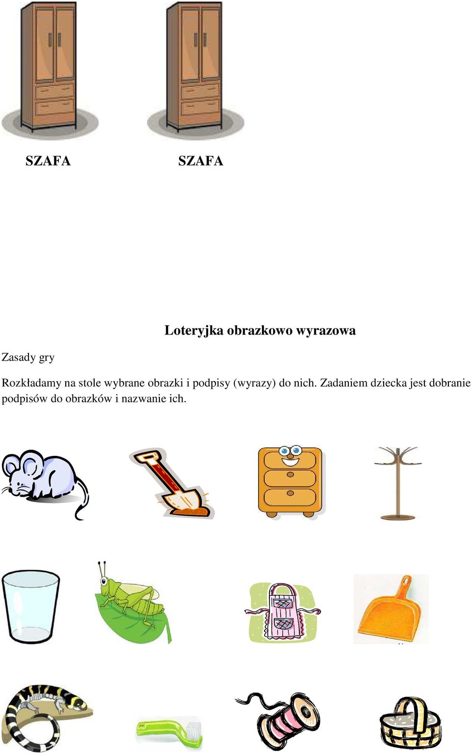 obrazki i podpisy (wyrazy) do nich.