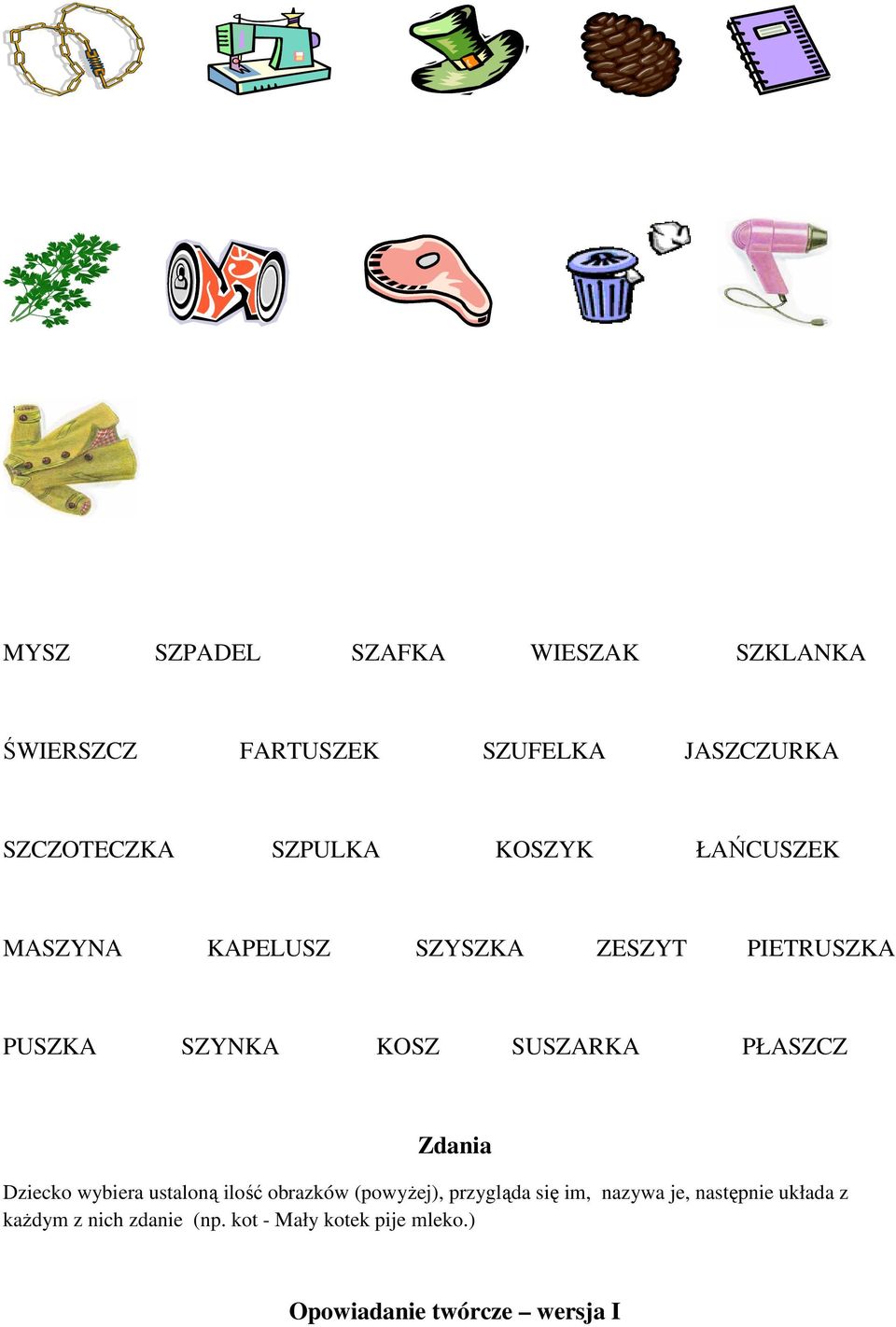 PŁASZCZ Zdania Dziecko wybiera ustaloną ilość obrazków (powyżej), przygląda się im, nazywa je,