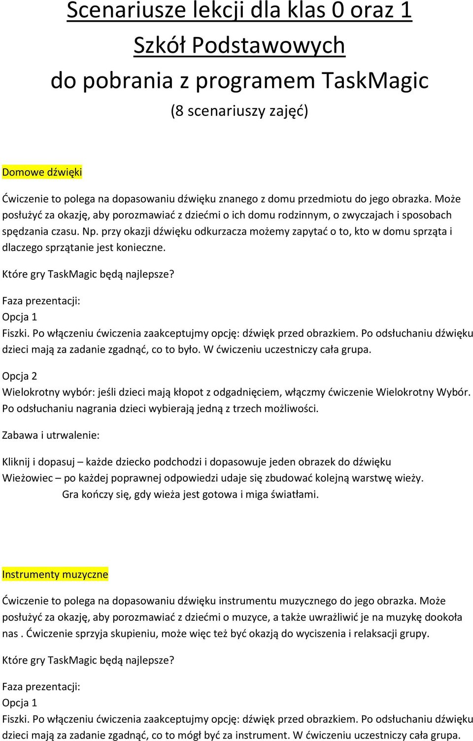 przy okazji dźwięku odkurzacza możemy zapytać o to, kto w domu sprząta i dlaczego sprzątanie jest konieczne.