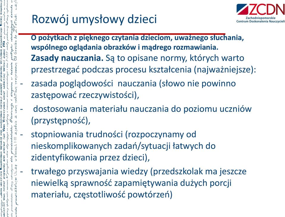 rzeczywistości), - dostosowania materiału nauczania do poziomu uczniów (przystępność), - stopniowania trudności (rozpoczynamy od nieskomplikowanych zadań/sytuacji