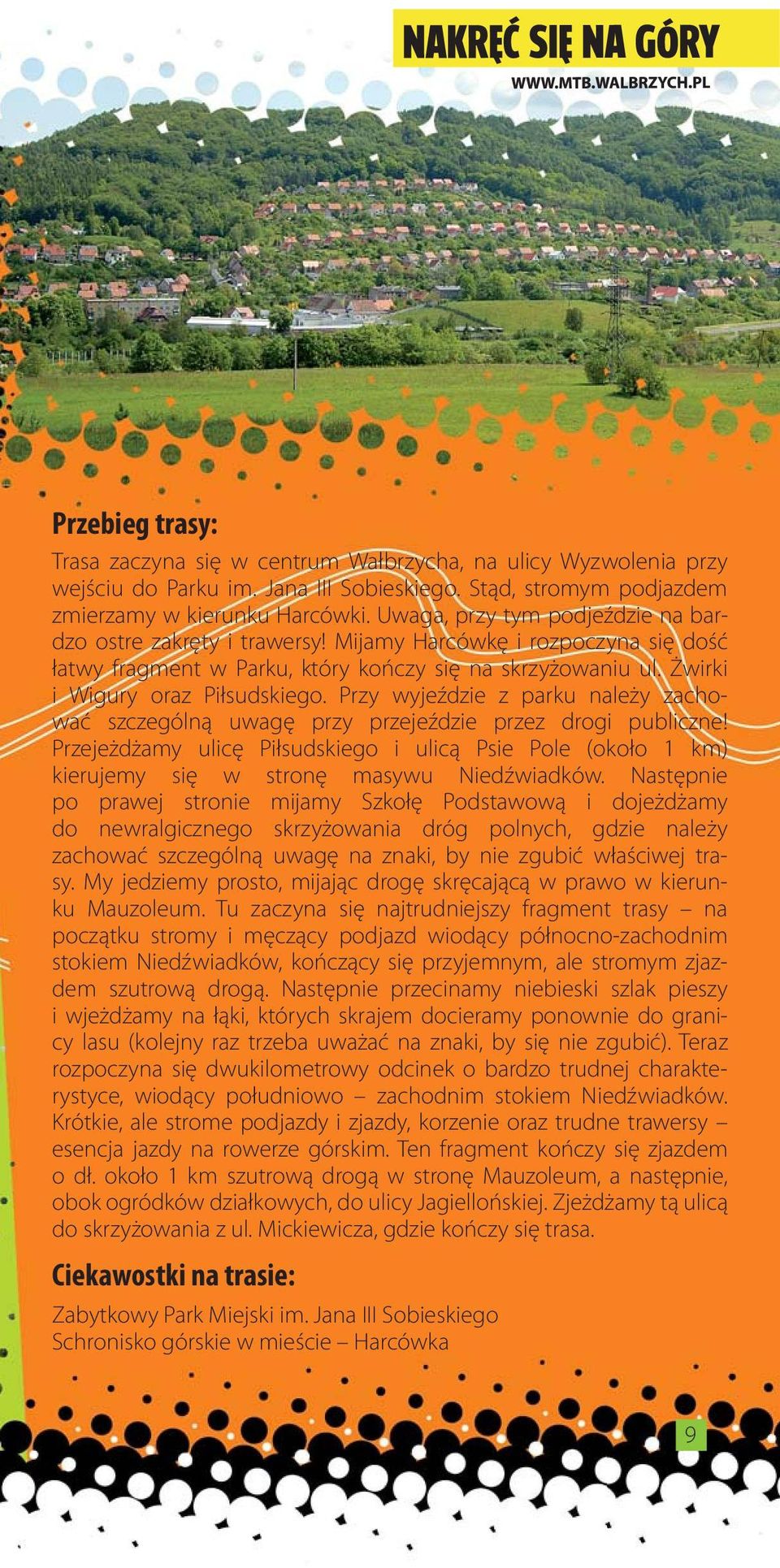 Przy wyjeździe z parku należy zachować szczególną uwagę przy przejeździe przez drogi publiczne!