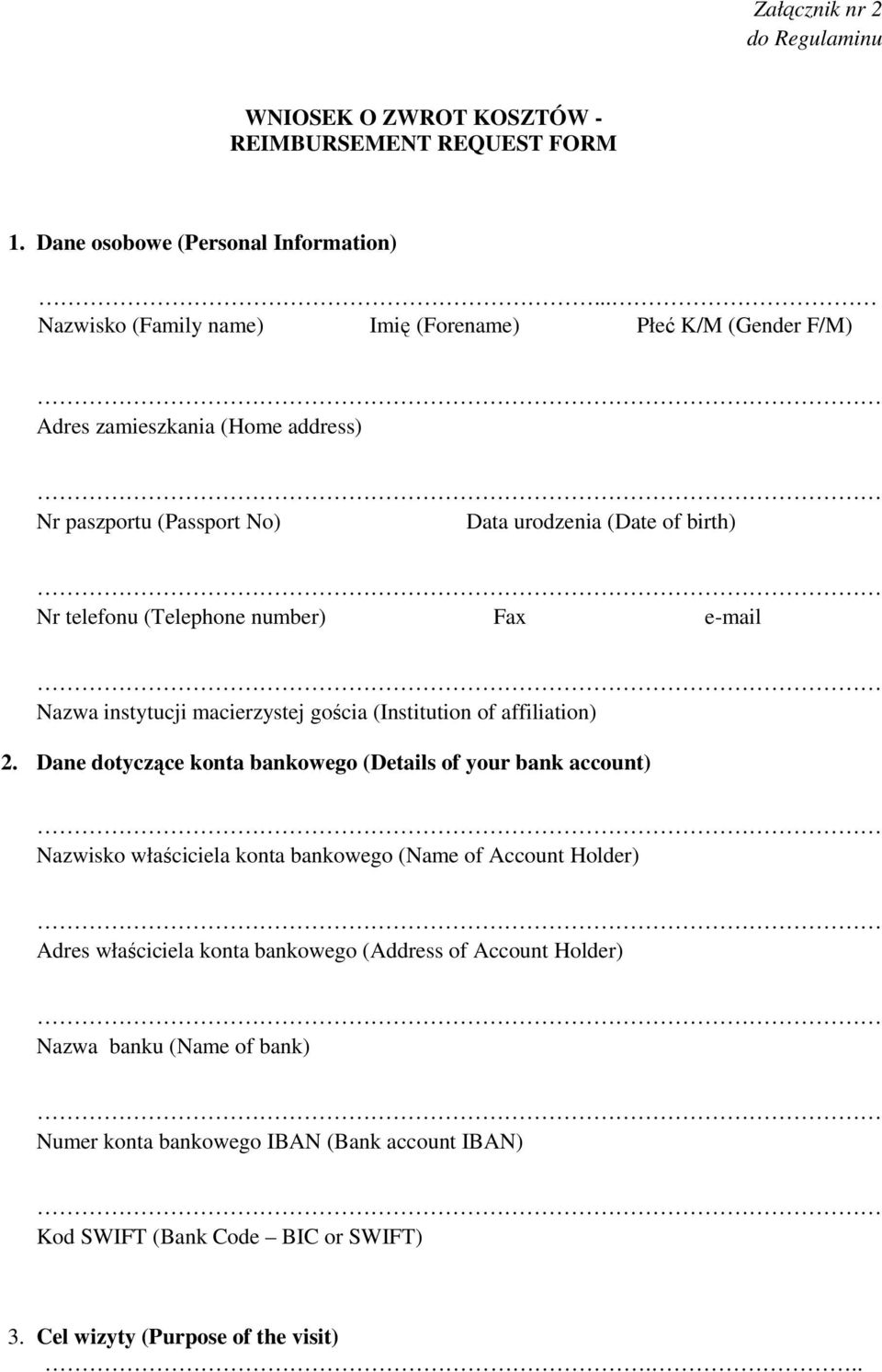number) Fax e-mail Nazwa instytucji macierzystej gościa (Institution of affiliation) 2.