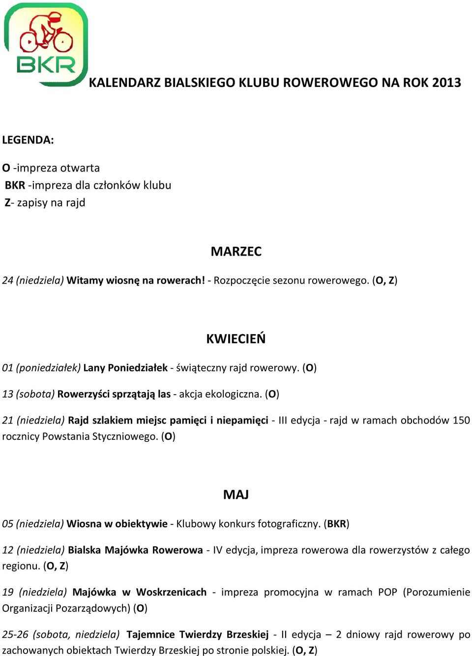 (O) 21 (niedziela) Rajd szlakiem miejsc pamięci i niepamięci - III edycja - rajd w ramach obchodów 150 rocznicy Powstania Styczniowego.