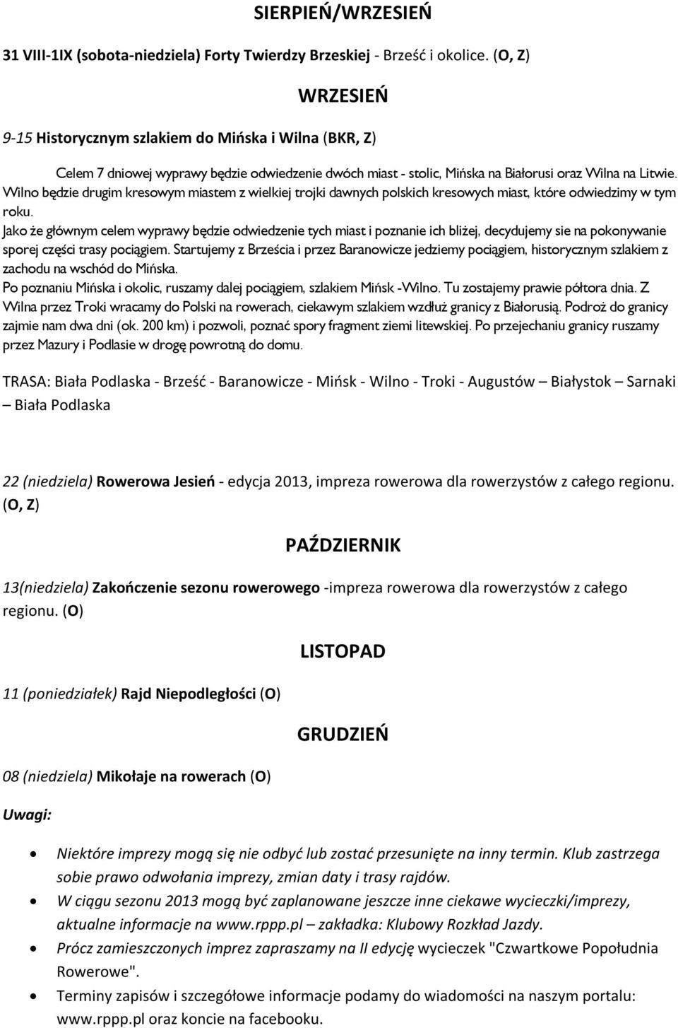 Wilno będzie drugim kresowym miastem z wielkiej trojki dawnych polskich kresowych miast, które odwiedzimy w tym roku.