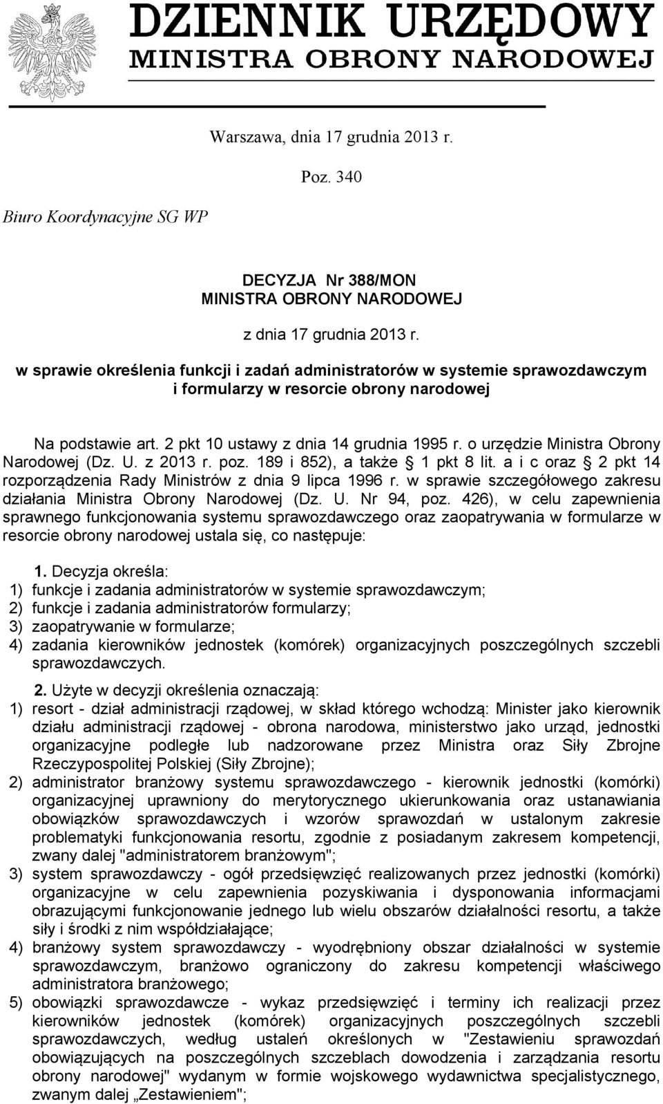 o urzędzie Ministra Obrony Narodowej (Dz. U. z 2013 r. poz. 189 i 852), a także 1 pkt 8 lit. a i c oraz 2 pkt 14 rozporządzenia Rady Ministrów z dnia 9 lipca 1996 r.
