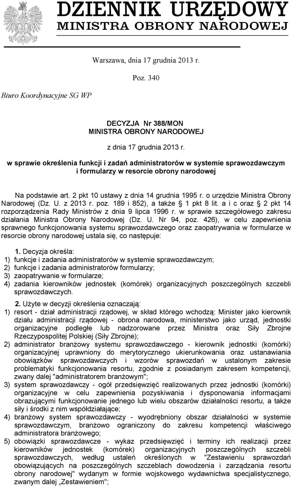 o urzędzie Ministra Obrony Narodowej (Dz. U. z 2013 r. poz. 189 i 852), a także 1 pkt 8 lit. a i c oraz 2 pkt 14 rozporządzenia Rady Ministrów z dnia 9 lipca 1996 r.