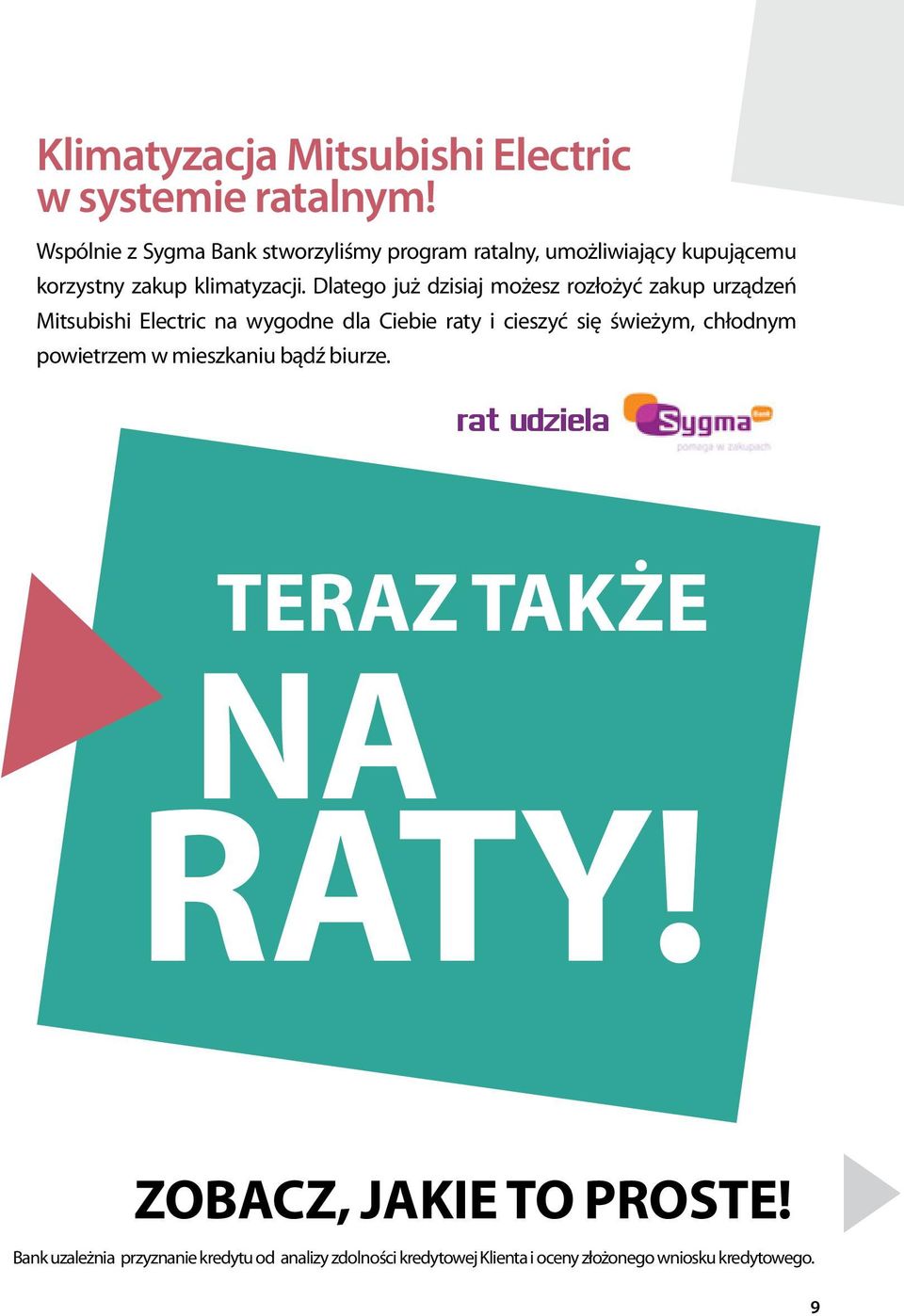 Dlatego już dzisiaj możesz rozłożyć zakup urządzeń Mitsubishi Electric na wygodne dla Ciebie raty i cieszyć się świeżym,