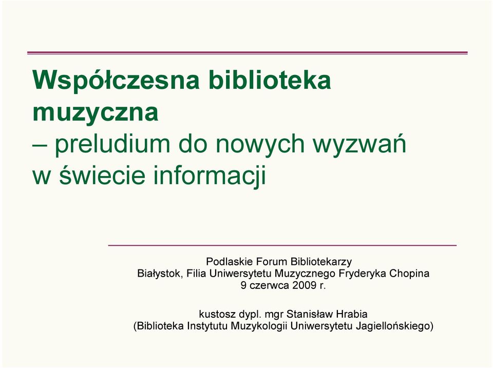 Muzycznego Fryderyka Chopina 9 czerwca 2009 r. kustosz dypl.
