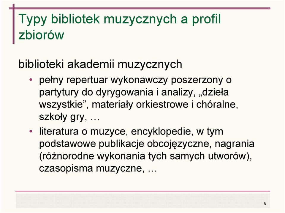 orkiestrowe i chóralne, szkoły gry, literatura o muzyce, encyklopedie, w tym podstawowe