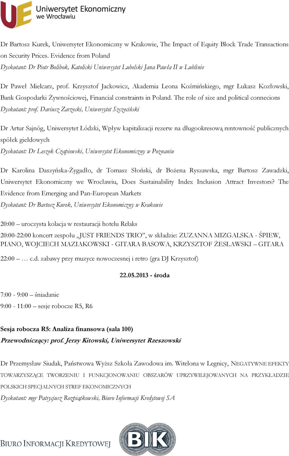 Krzysztof Jackowicz, Akademia Leona Koźmińskiego, mgr Łukasz Kozłowski, Bank Gospodarki Żywnościowej, Financial constraints in Poland. The role of size and political connecions Dyskutant: prof.