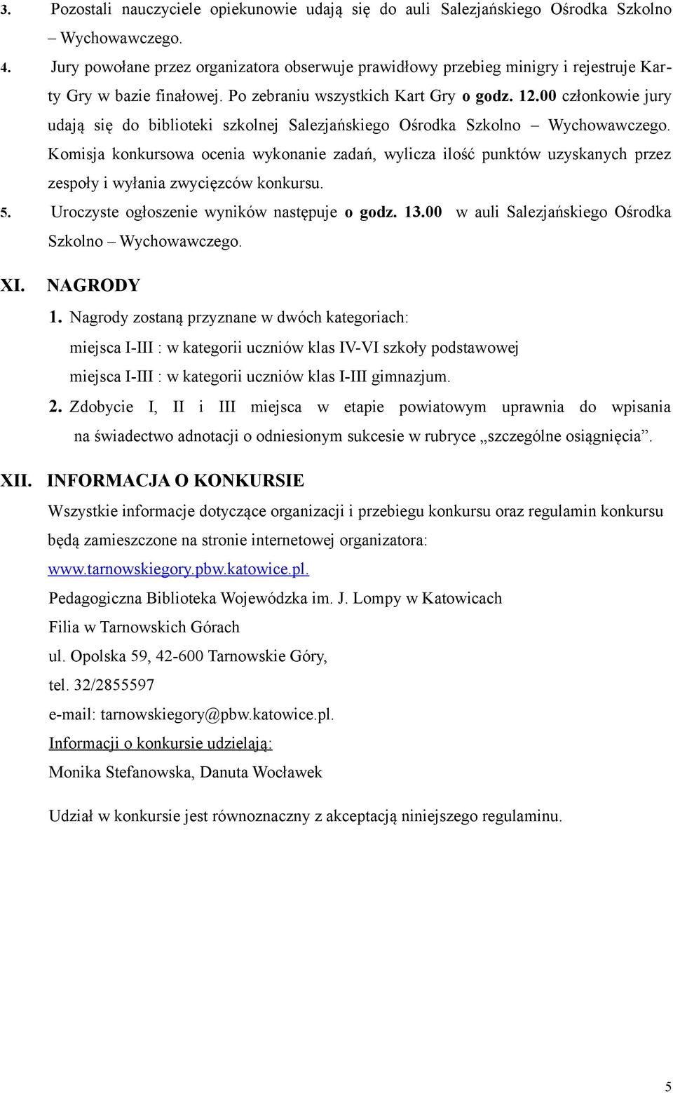 100 członkowie jury udają się do biblioteki szkolnej Salezjańskiego Ośrodka Szkolno Wychowawczego.