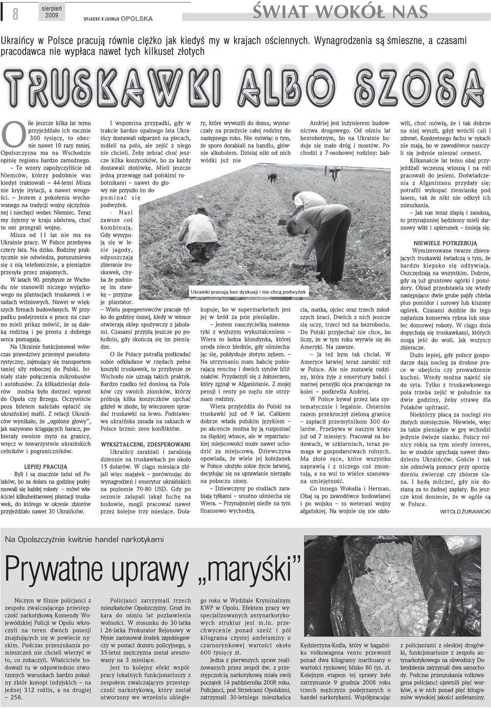 Opolszczyzna ma na Wschodzie opiniê regionu bardzo zamo nego. Te wzory zapo yczyliœcie od Niemców, którzy podobnie was kiedyœ traktowali 44-letni Misza nie kryje irytacji, a nawet wrogoœci.