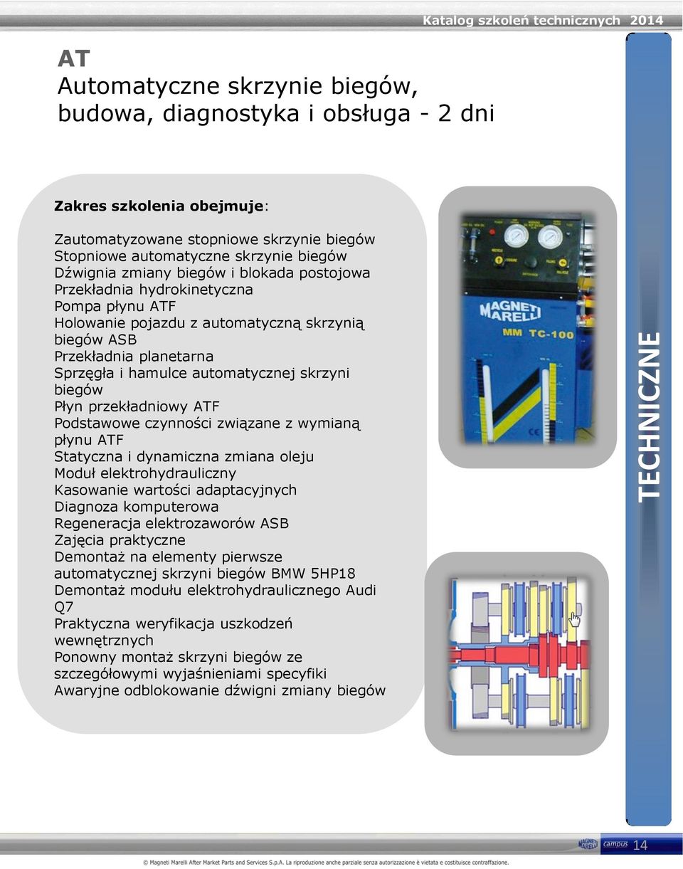 ATF Podstawowe czynności związane z wymianą płynu ATF Statyczna i dynamiczna zmiana oleju Moduł elektrohydrauliczny Kasowanie wartości adaptacyjnych Diagnoza komputerowa Regeneracja elektrozaworów