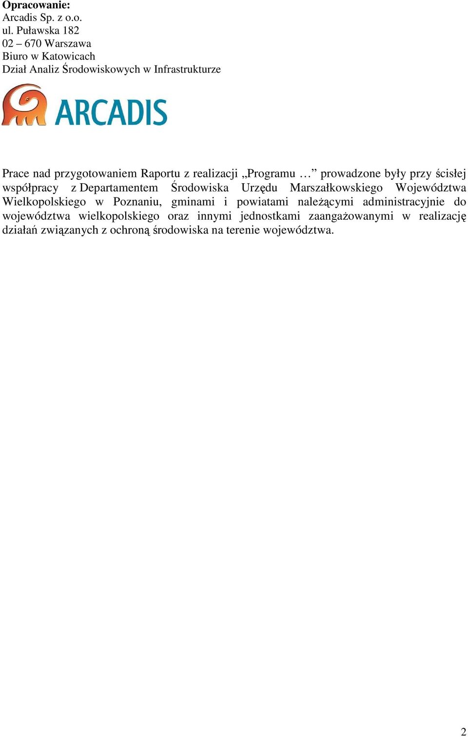 z realizacji Programu prowadzone były przy ścisłej współpracy z Departamentem Środowiska Urzędu Marszałkowskiego Województwa